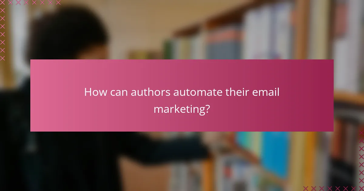 How can authors automate their email marketing?