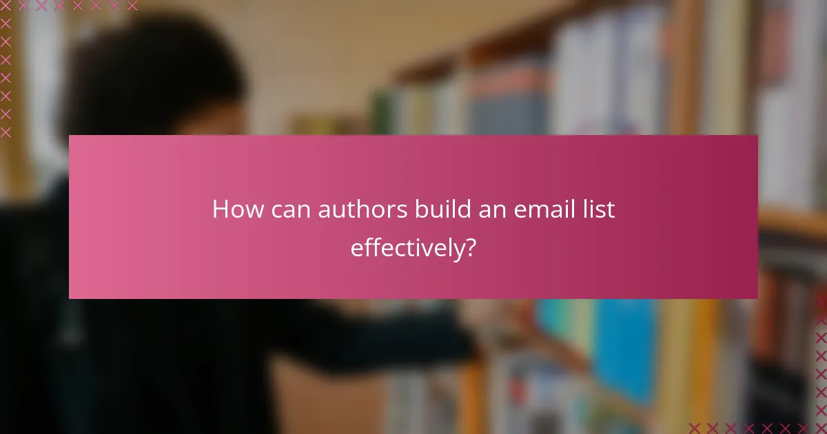 How can authors build an email list effectively?