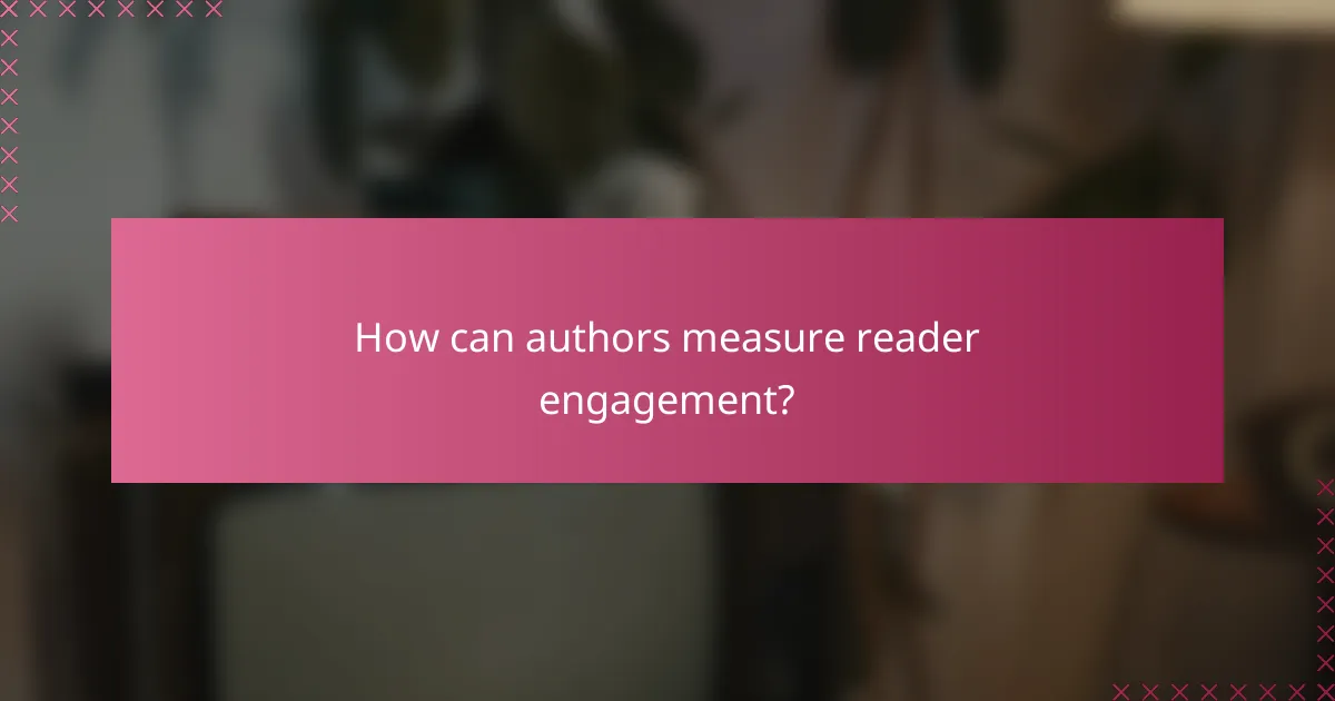 How can authors measure reader engagement?