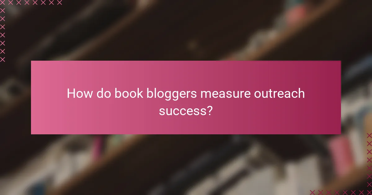 How do book bloggers measure outreach success?