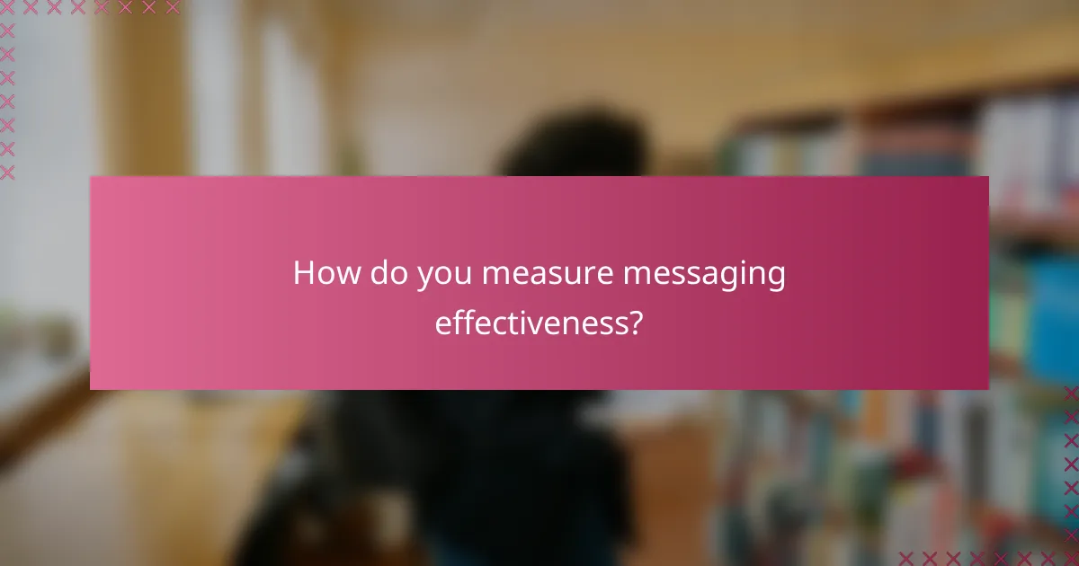 How do you measure messaging effectiveness?