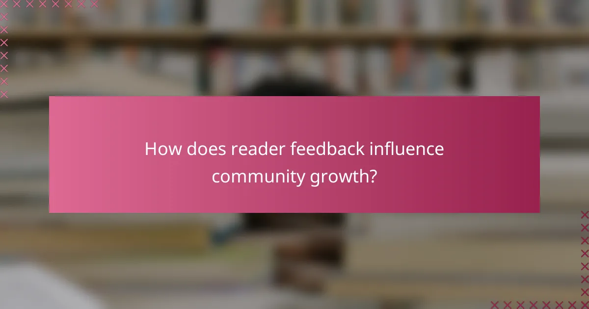 How does reader feedback influence community growth?