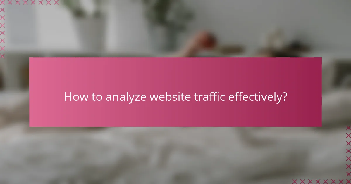 How to analyze website traffic effectively?