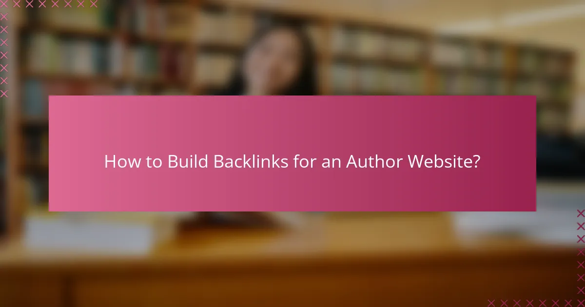 How to Build Backlinks for an Author Website?