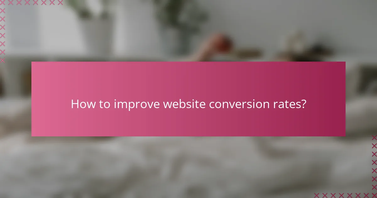 How to improve website conversion rates?