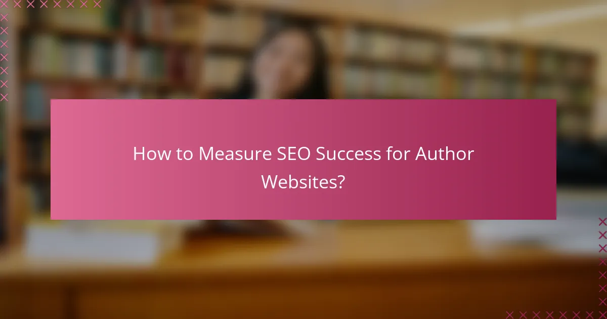 How to Measure SEO Success for Author Websites?