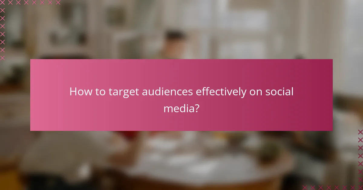 How to target audiences effectively on social media?