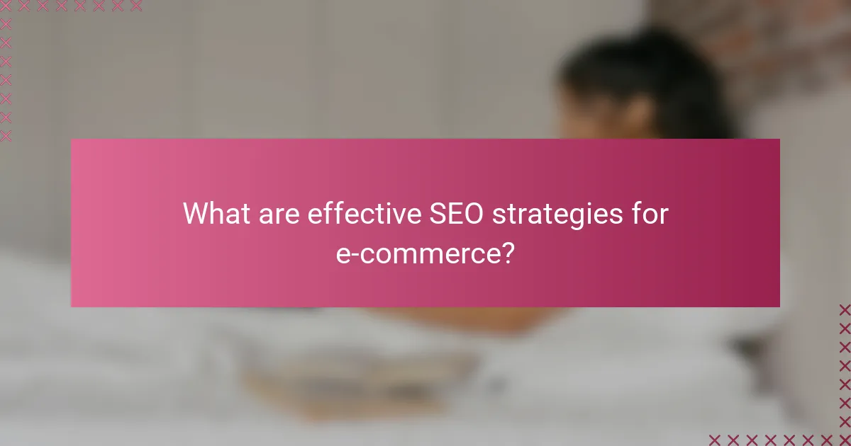 What are effective SEO strategies for e-commerce?