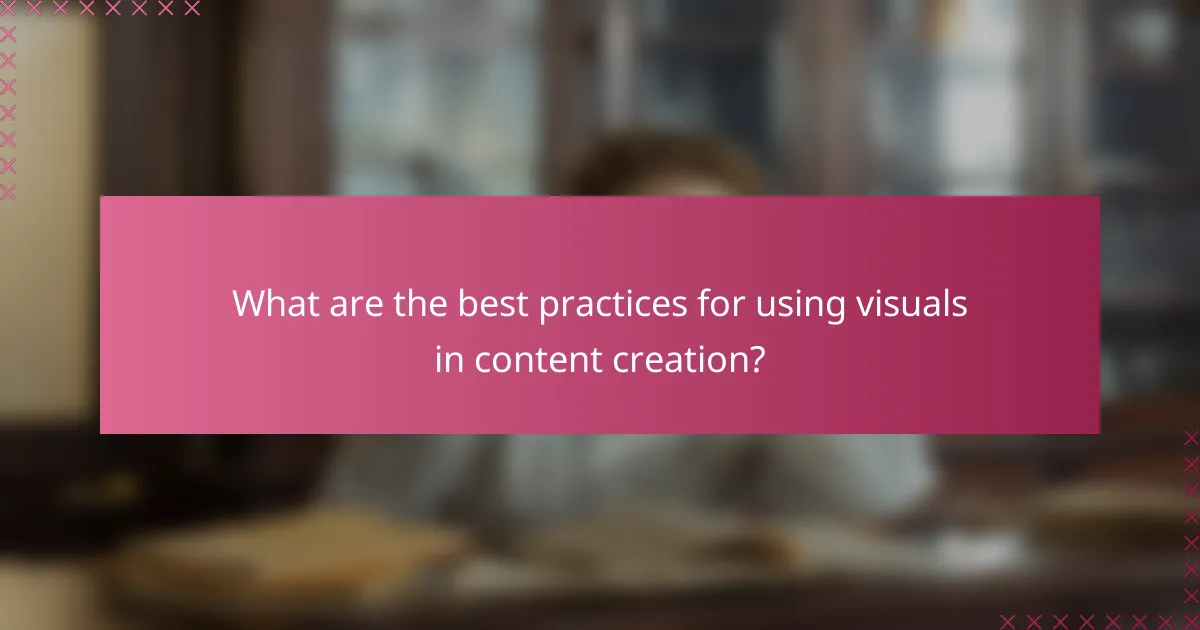 What are the best practices for using visuals in content creation?