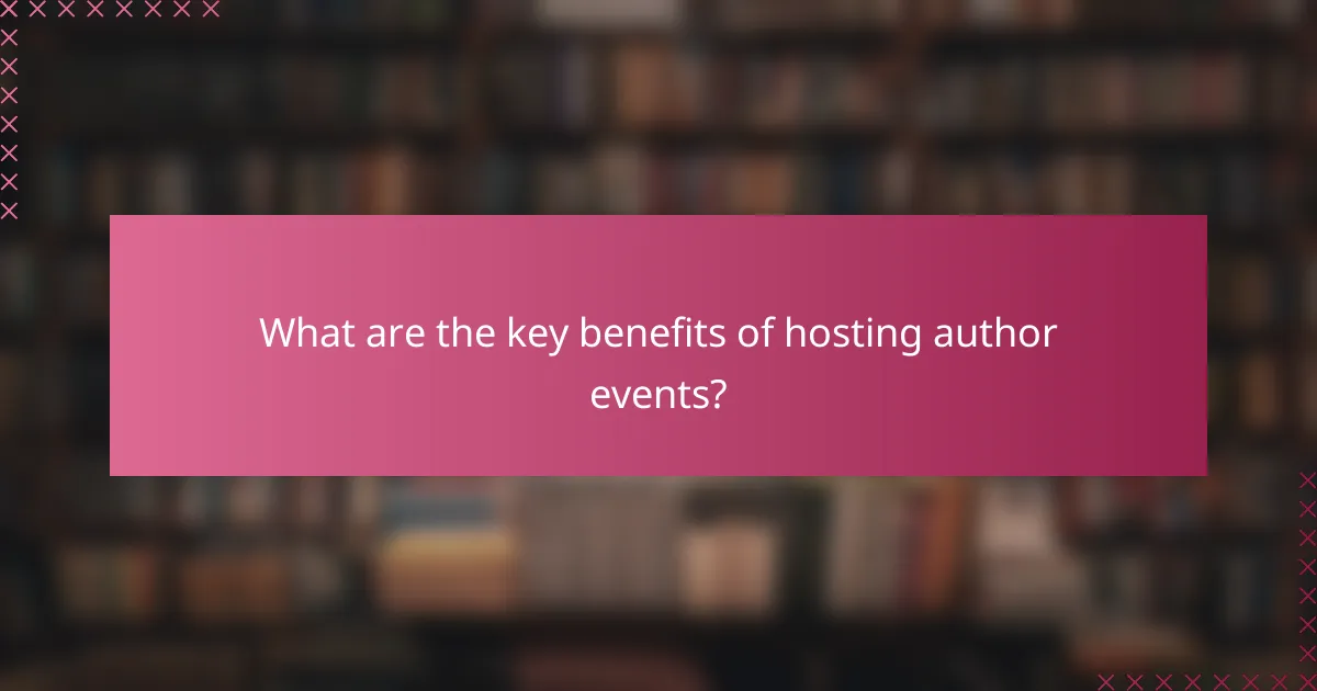 What are the key benefits of hosting author events?