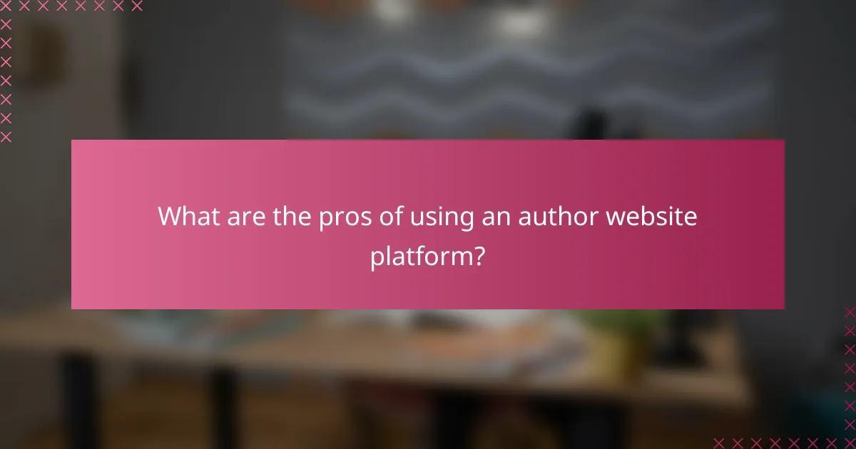 What are the pros of using an author website platform?