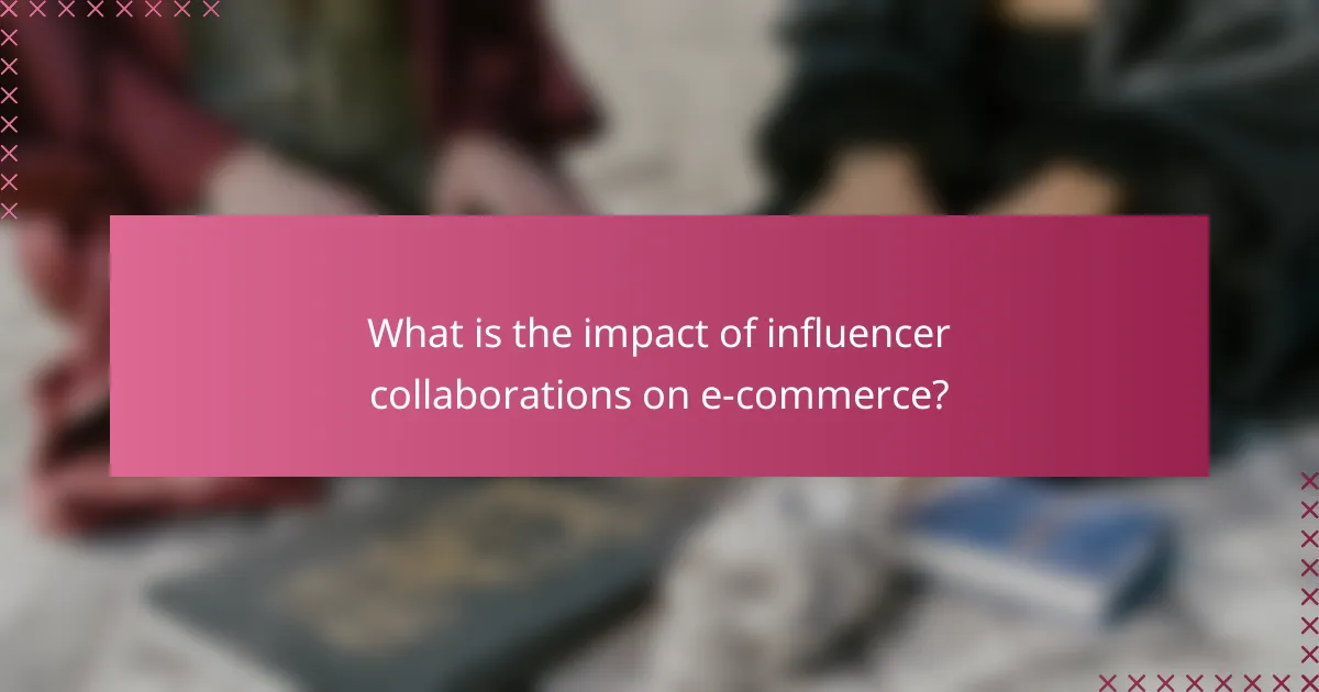 What is the impact of influencer collaborations on e-commerce?