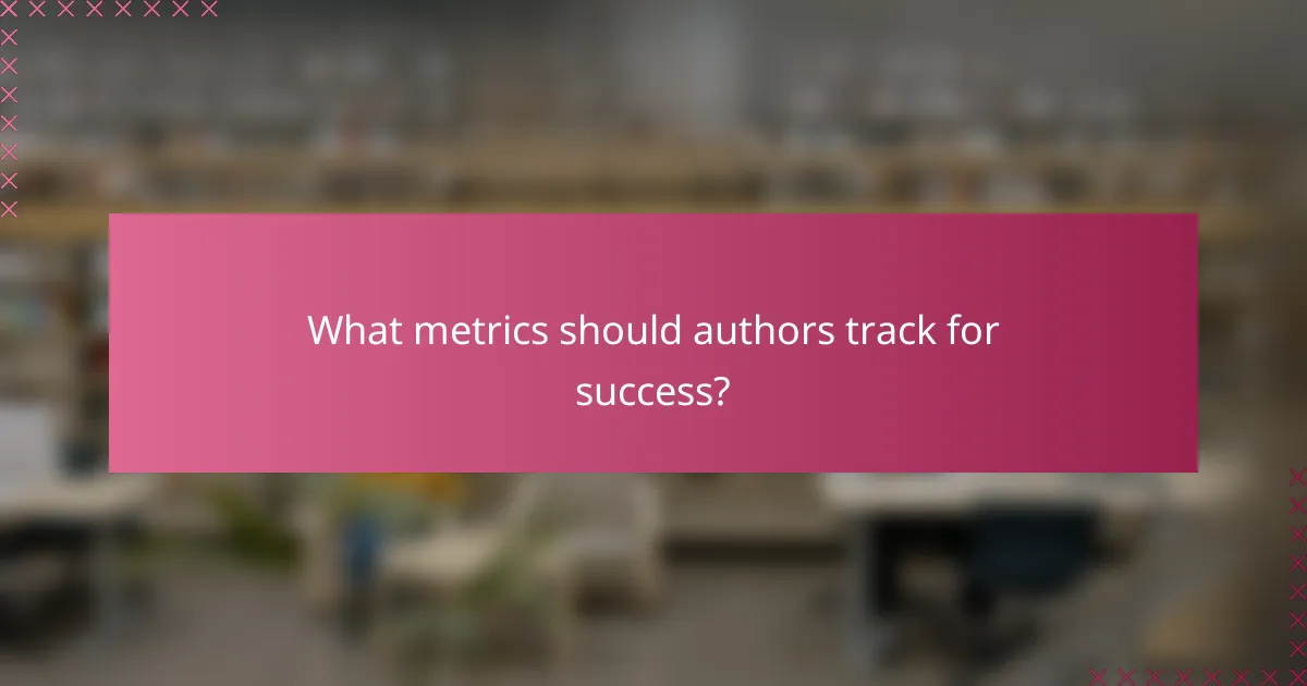 What metrics should authors track for success?