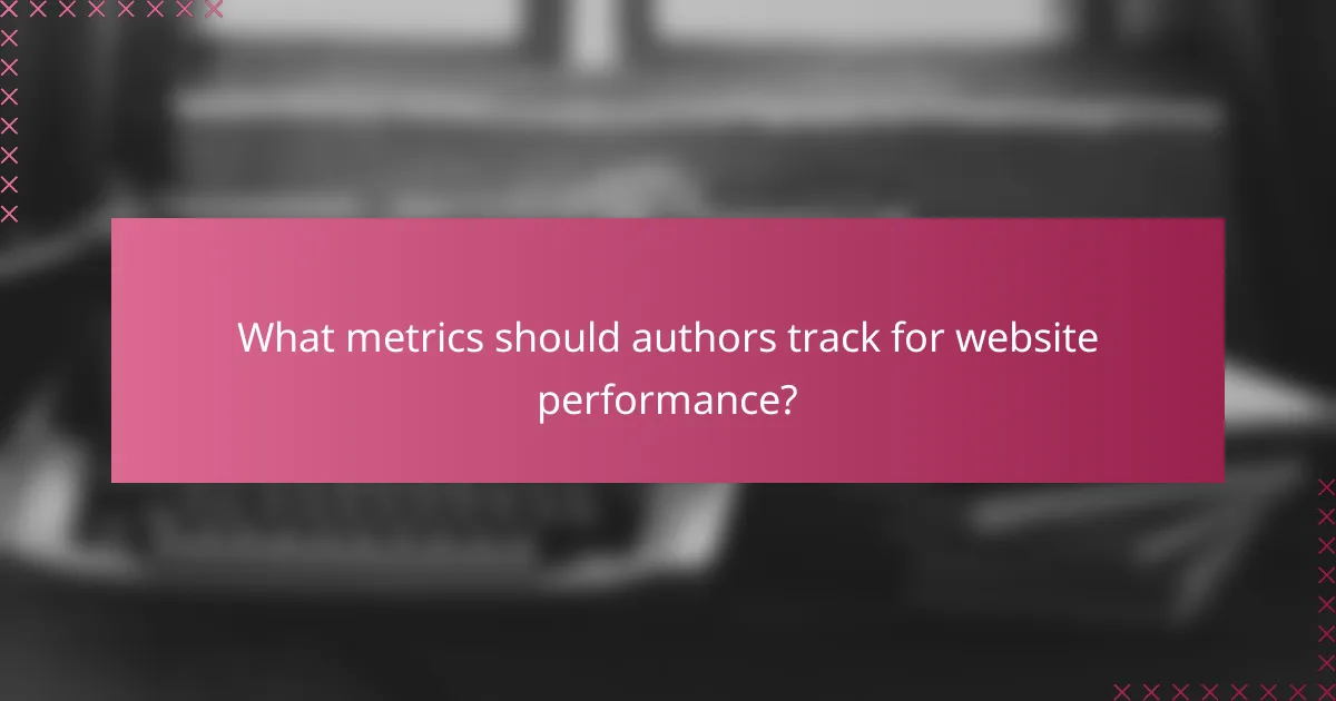 What metrics should authors track for website performance?