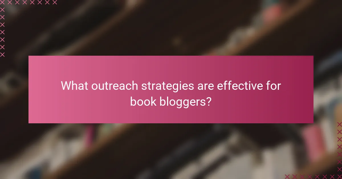 What outreach strategies are effective for book bloggers?