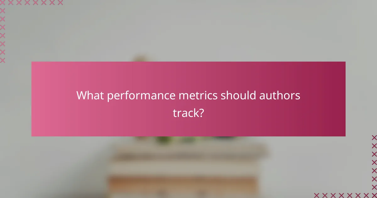 What performance metrics should authors track?