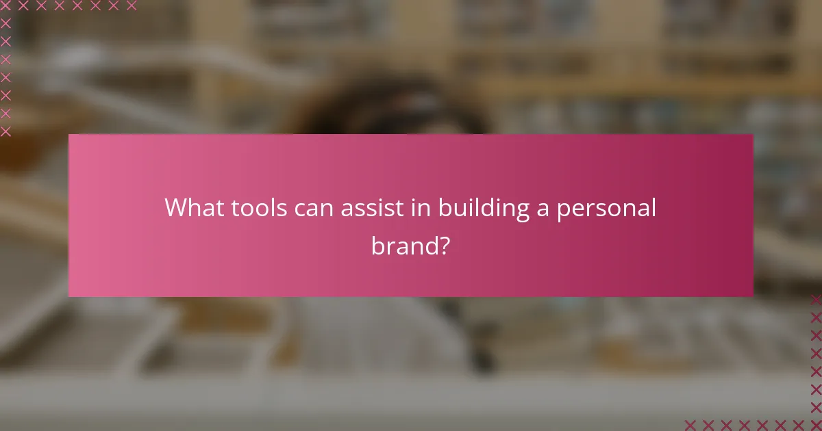 What tools can assist in building a personal brand?
