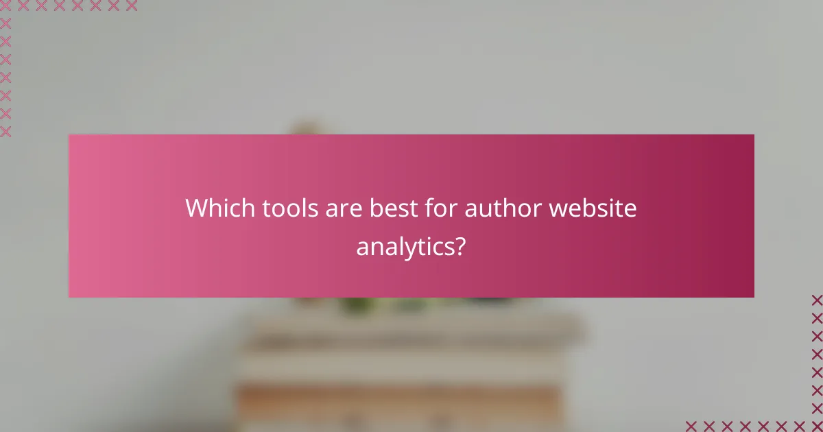 Which tools are best for author website analytics?